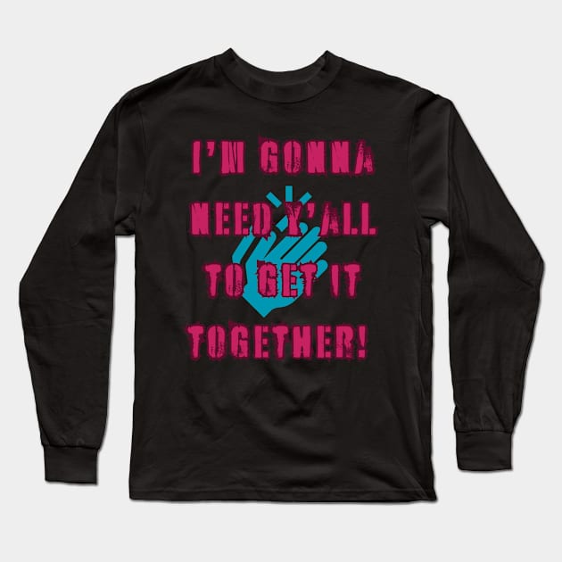 Get it together! Long Sleeve T-Shirt by Atlas Sage Apparel